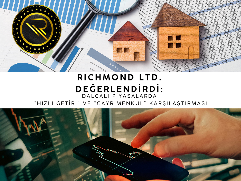 Dalgalı Piyasalarda “Hızlı Getiri” ve Gayrimenkul Karşılaştırması